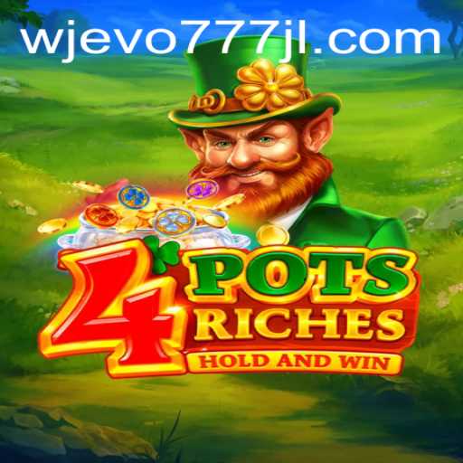 Exploring the Thrilling World of 4potsriches with WJEVO777